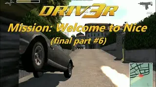 Driv3r. Walkthrough - Mission: Welcome to Nice (final part #6)