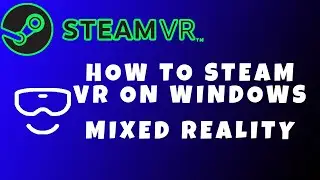 How to play steam vr games on windows mixed reality (free)