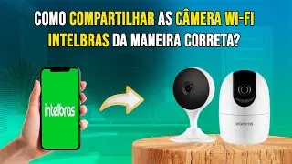 Como Compartilhar Câmeras Wi-Fi Mibo Intelbras da Maneira Certa | Passo a Passo Completo e Seguro