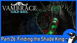 VAMBRACE COLD SOUL Gameplay Part 26 - Finding the Shade King (PC)