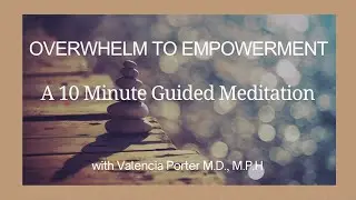 From Overwhelm to Empowerment: A 10-Minute Guided Meditation