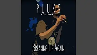 Breaking Up Again