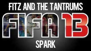 Fitz And The Tantrums - Spark (FIFA 13 Soundtrack)