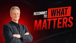 Recommit to What Matters