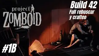 PZ. Build 42. Full rebuscar y crafteo. Comienza la segunda aventura. GAMEPLAY ESPA&Ntilde;OL.