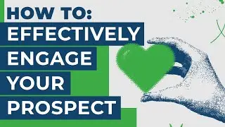 How To: Effectively Engage Your Prospect