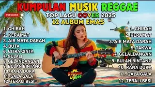 TOP HITS KUMPULAN REGGAE TERBARU FULL ALBUM