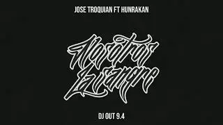 Jose Troquian Ft Hunrakan & Dj Out 9.4