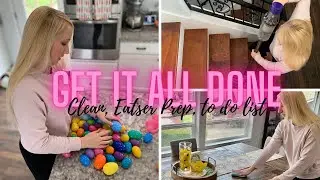Get it All Done // Cleaning, Easter Prep, To do List