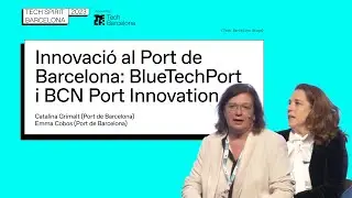 Innovaci&oacute; al Port de Barcelona: BlueTechPort i BCN Port Innovation