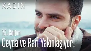 Ceyda ve Raif yakınlaşıyor! - Kadın 75. B&ouml;l&uuml;m