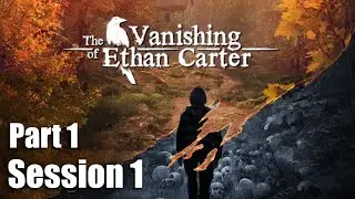 The Vanishing of Ethan Carter - Session 1, Part 1