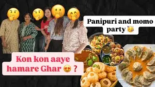 Kon kon aaye hamare Ghar 🤭 panipuri and momo party 🎈