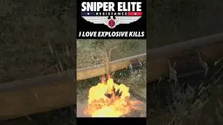 I love explosive kills - Sniper Elite Resistance