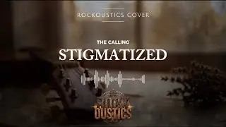 Stigmatized - The Calling (Rockoustics Acoustic Rock Cover)