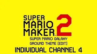 Ground (Super Mario Galaxy) (Edit) (Individual Channels) - Custom Super Mario Maker Music