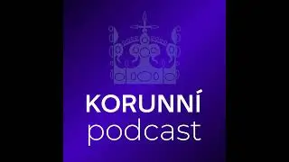 Korunn&iacute; podcast 1: N&aacute;sledn&iacute;k trůnu slav&iacute; narozeniny. Stoj&iacute;me za Gr&oacute;nskem. M&iacute;sto projevu Okamury b...