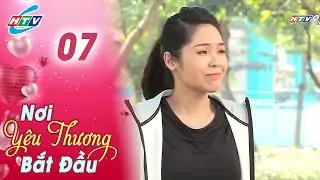 Nơi Y&ecirc;u Thương Bắt Đầu - Tập 7 | HTVC Phim Sitcom Việt Nam