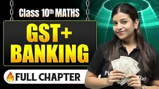 GST And Banking Complete Chapter in One Shot | Class 10 Maths | ICSE Board | LEGEND 2026