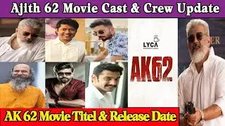 Ajith 62 Movie Cast & Crew Update, AK 62 Movie Titel & Release Date, Ajith, Anirudh, Arun Vijay,