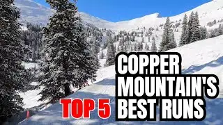 Copper Mountain's BEST -  Top 5 ski runs for beginners, intermediate and experts!