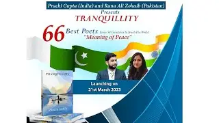 Tranquillity: Pakistani Journalist & Indian Writer Bringing A Poetic Anthology to Unite the World