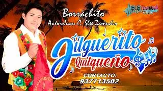 JILGUERITO QUILQUEÑO - BORRACHITO (LyM Juan C. Slee Zamudio #APDAYC SOCIO/ CODIGO 7849)