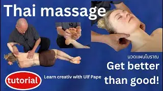 Short Tutorial: learn creativ Thai Massage by Ulf Pape -  Become brilliant !!!