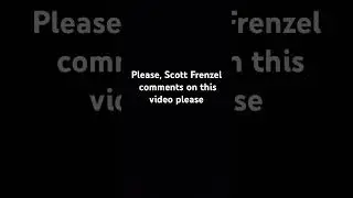 Pls comment on this video Scott Frenzel ￼￼￼