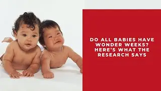 Do all babies have Wonder Weeks? Here's what the research says