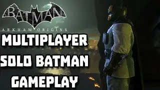 Batman: Arkham Origins Online  - Multiplayer Solo Batman Gameplay (2021)