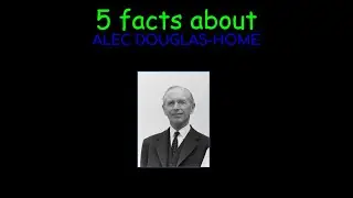 5 Facts About Alec Douglas-Home