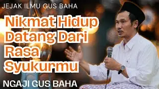Nikmat Hidup Datang Dari Rasa Syukurmu #gusbahaterbaru #pengajiangusbahaterbaru #nasehat #motivasi