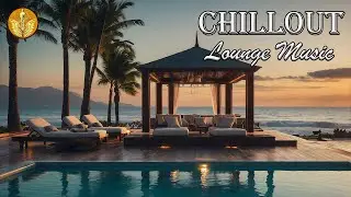 AMBIENT CHILLOUT MUSIC | Chillout Relaxing Music | Deep Chillout Relaxing Music | Ocean Air Dreams