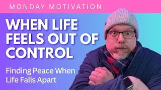 Monday Motivation | When Life Feels Out of Control