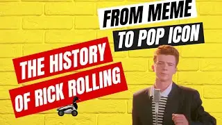 From Meme to Pop Culture Icon  The Unforgettable Rick Rolling History