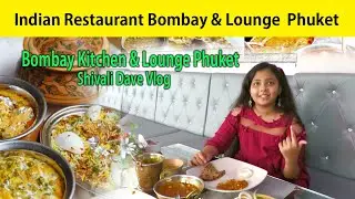 Indian Restaurant Phuket | Bombay Kitchen & Lounge |  Shivali Dave Vlog