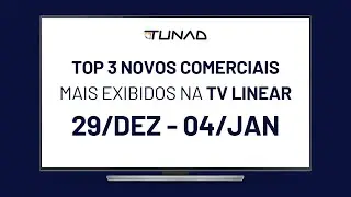 Top 3 Novos Comerciais na TV Linear | 29/dez a 04/jan