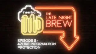 Understanding Azure Information Protection | The Late Night Brew