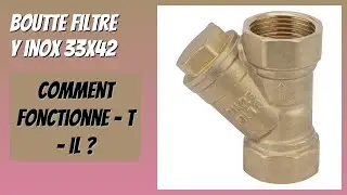AVIS (2026) : BOUTTE Filtre Y inox 33x42. DÉTAILS