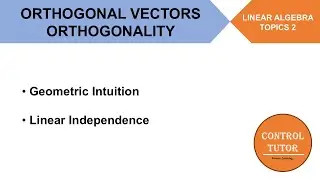 Orthogonality | Orthogonal Vectors | Linear Algebra Topics