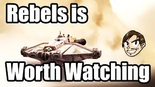 Why Star Wars Rebels is Worth Watching