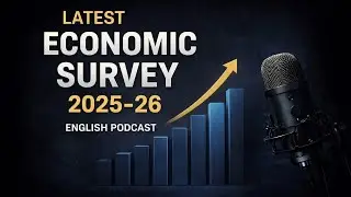 Economic Survey 2025&ndash;26 Explained | Growth Outlook & Forecast | English Podcast