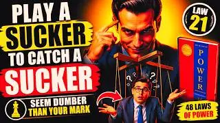 Play A Sucker To Catch A Sucker Seem Dumber Than Your Mark | Law 21 Of Power | 48 Laws Of Power