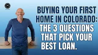 Buying Your First Home in Colorado: The 3 Questions That Pick Your Best Loan / Colorado Lending Team
