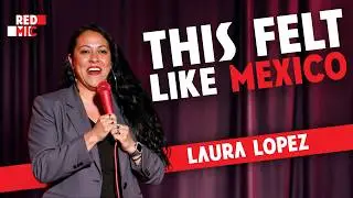 This Felt Like Mexico | Laura Lopez | Stand Up Comedy Special