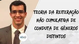 Teoria da  Reiteração Não Cumulativa de Conduta de Gêneros Distintos!