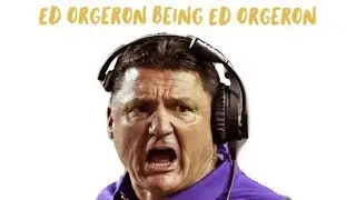 Ed Orgeron being Ed Orgeron
