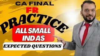 CA Final FR | Practice Expected Questions | All Small IND AS | CA Chiranjeev Jain