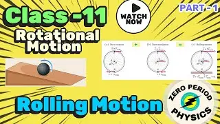 ROTATIONAL MOTION |CLASS 11 - Rolling Motion Part - 1 | Lesson -18 |22112025|CBSE/StateBoard